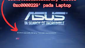 Cara Mengatasi Kesalahan Booting 'B1InitializelLibrary failed 0xc0000229' pada Laptop